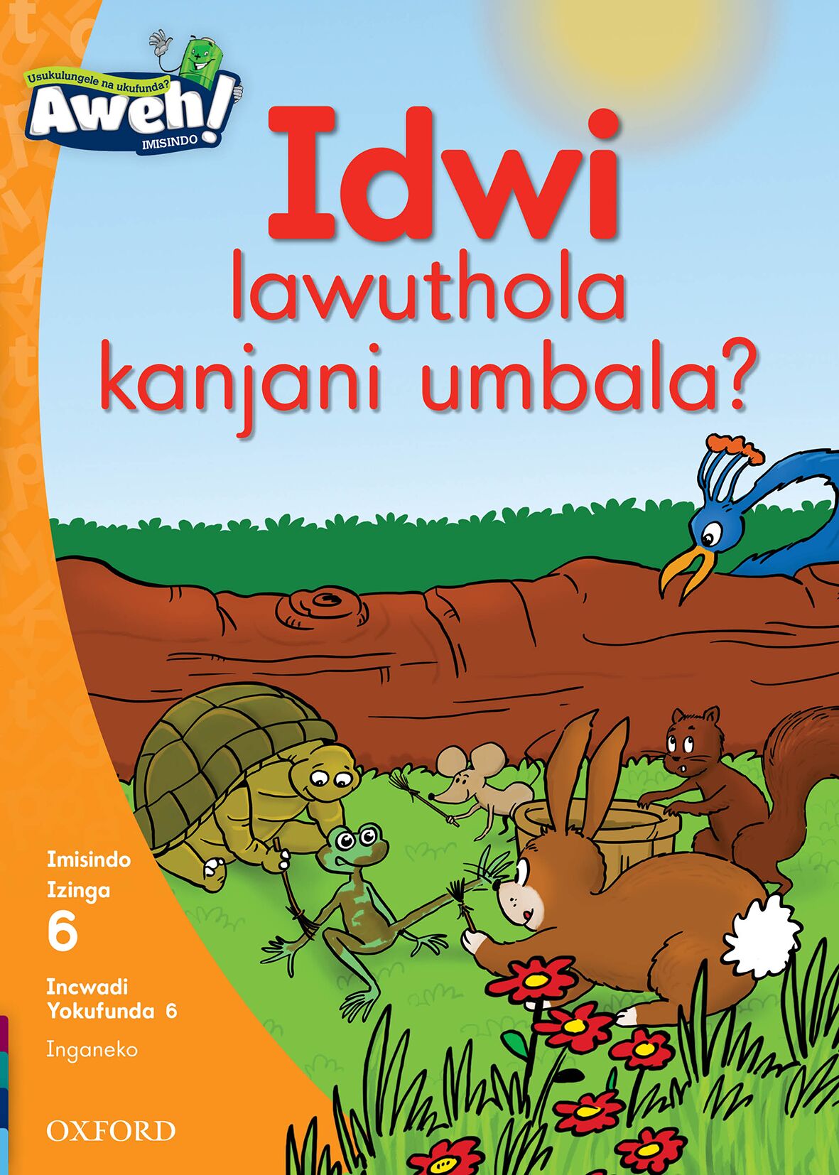 Aweh! IsiZulu Reading Scheme Gr2 L6 Reader6 ISBN/SKU: 9780190441029
