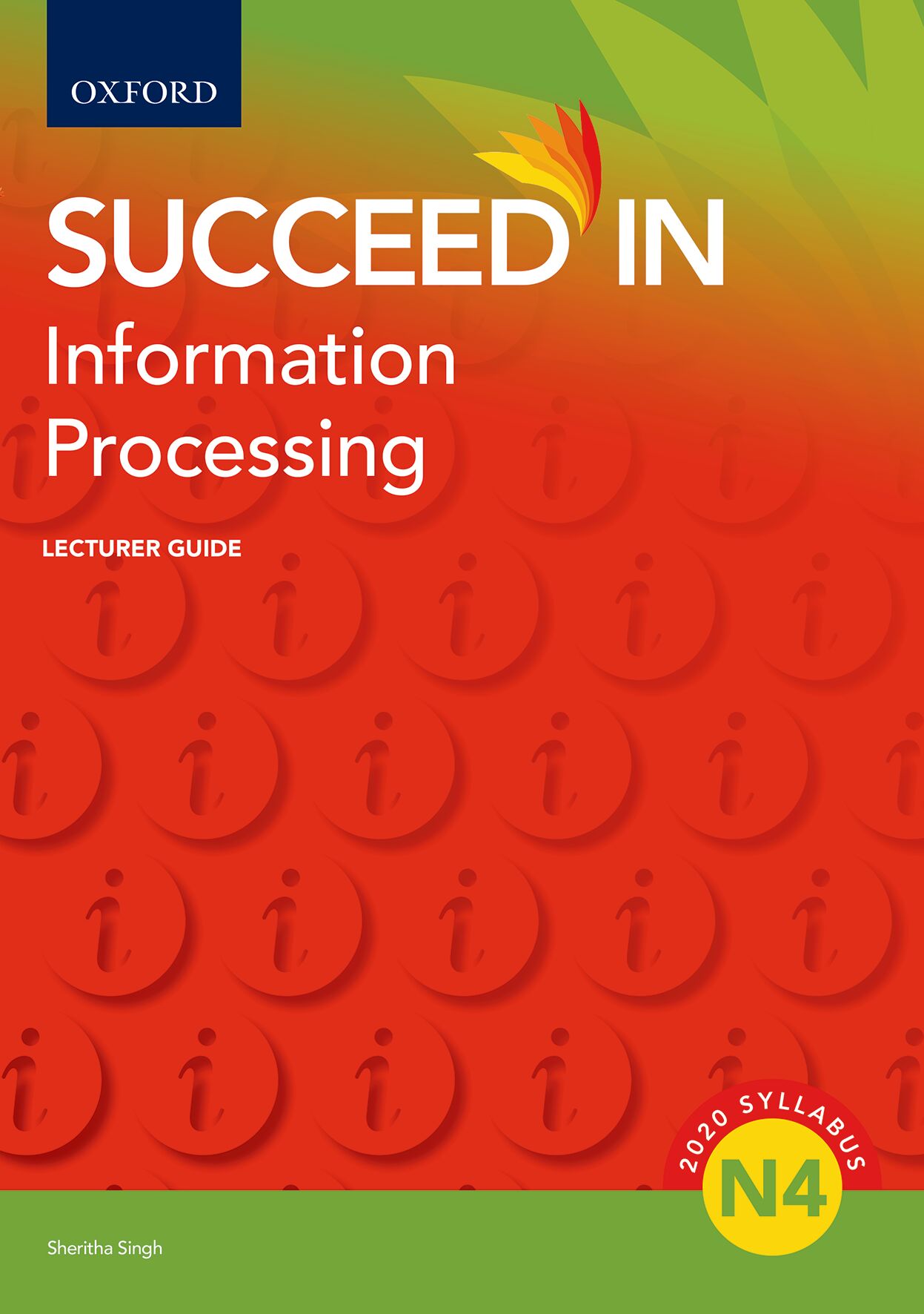 Succeed in Information Processing N4 Lecturer Guide ISBN/SKU: ISBN/SKU: 9780190739201