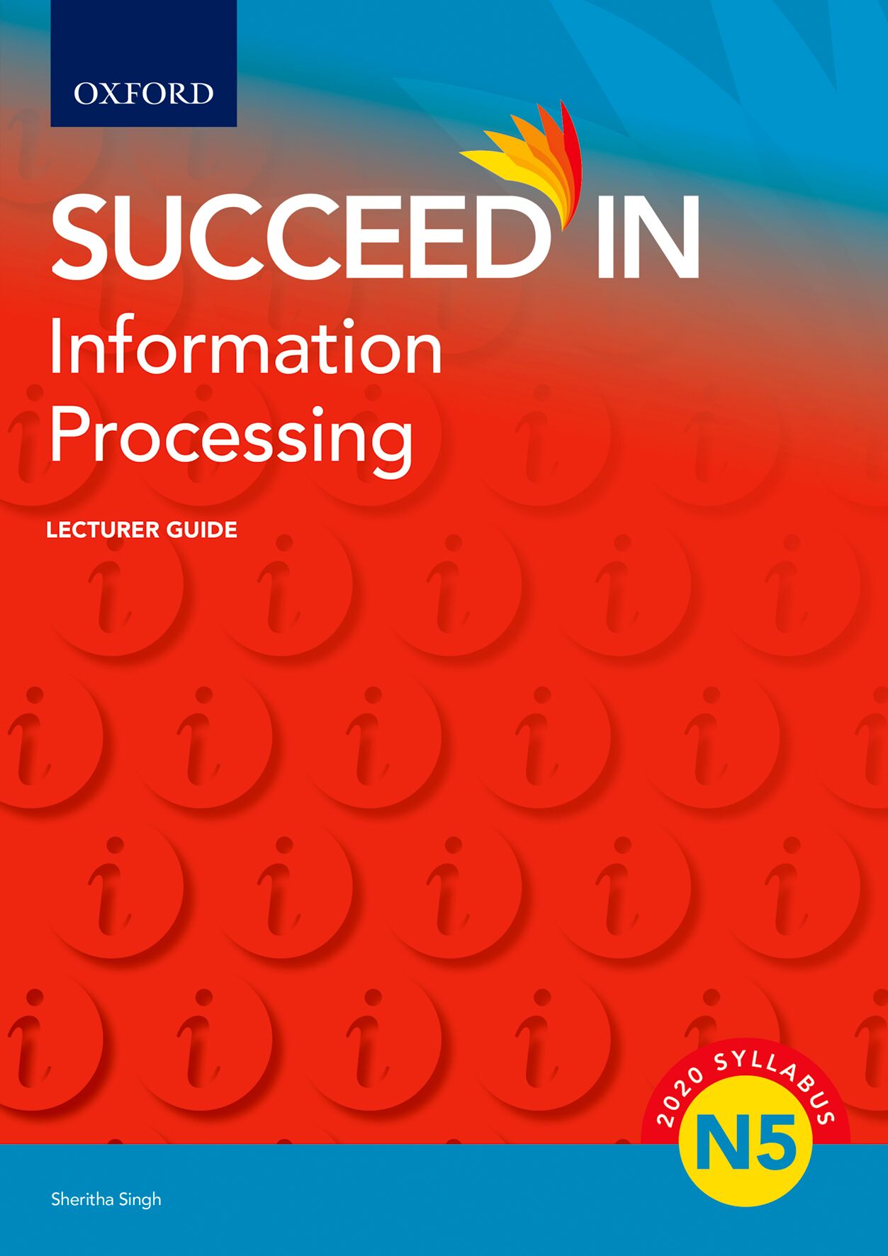 Succeed in Information Processing N5 Lecturer Guide ISBN/SKU: ISBN/SKU: 9780190758400