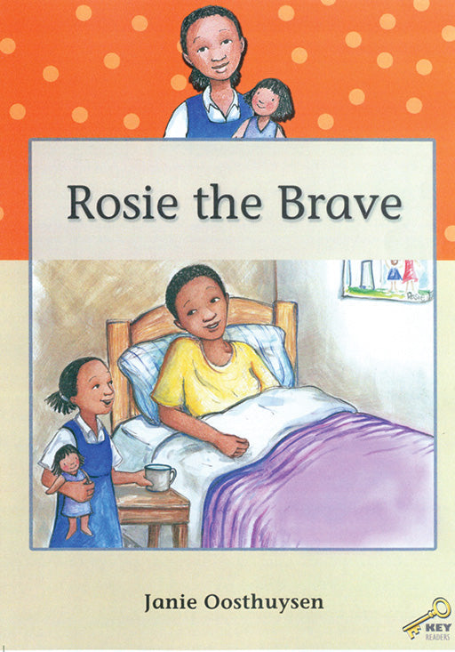 Key Readers: Orange Level: Rosie The Brave ISBN/SKU: 9780796028990