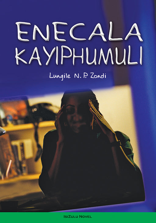 Enecala Kayiphumuli (Isizulu Novel) ISBN/SKU: 9780796038272