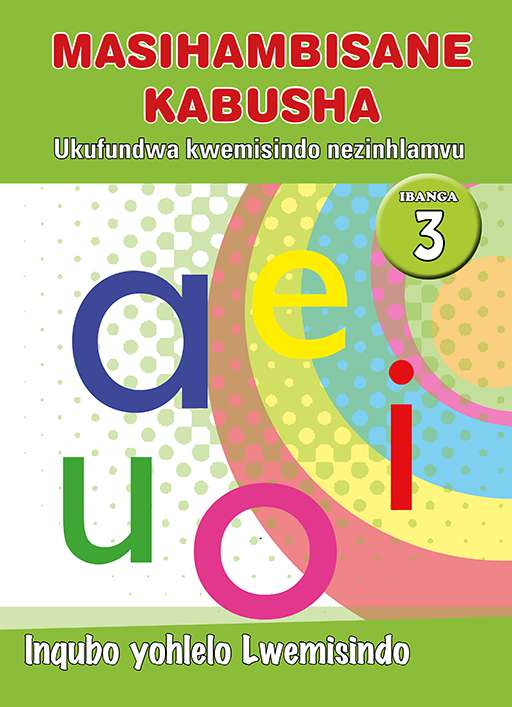 Masihambisane Kabusha (Phonic Prog) Grade 3 Prog. Guide ISBN/SKU: 9780796042866