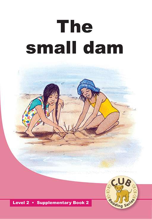 Cub Supp Reader Level 2 Bk 2 The Small Dam ISBN/SKU: 9780796043771