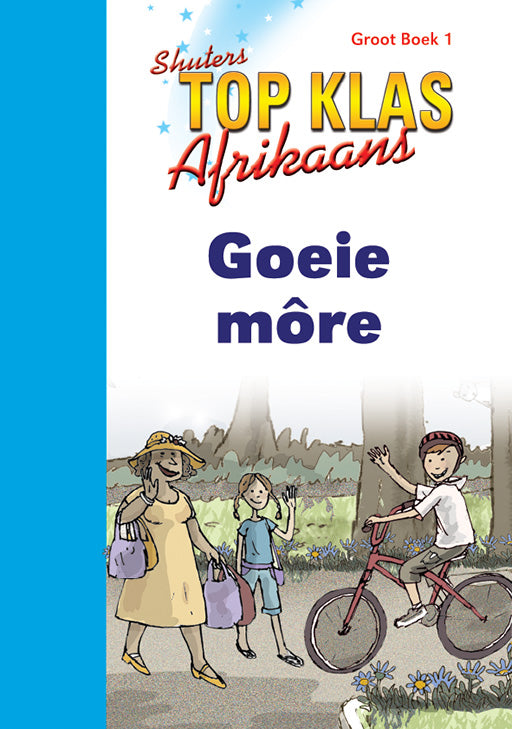 Top Class Afrikaans Fal Grade 1 Big Book 1:Goeie More ISBN/SKU: 9780796057594