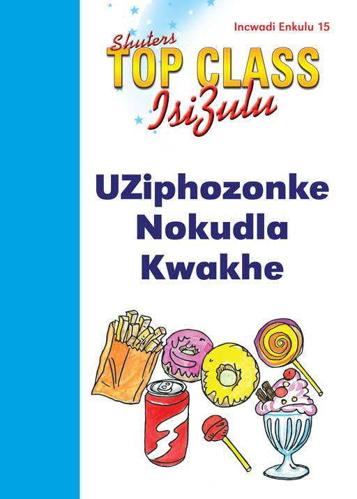 Top Class Isizulu Fal Grade 1 Big Book 15:Uziphozonke Noku.. ISBN/SKU: 9780796060839