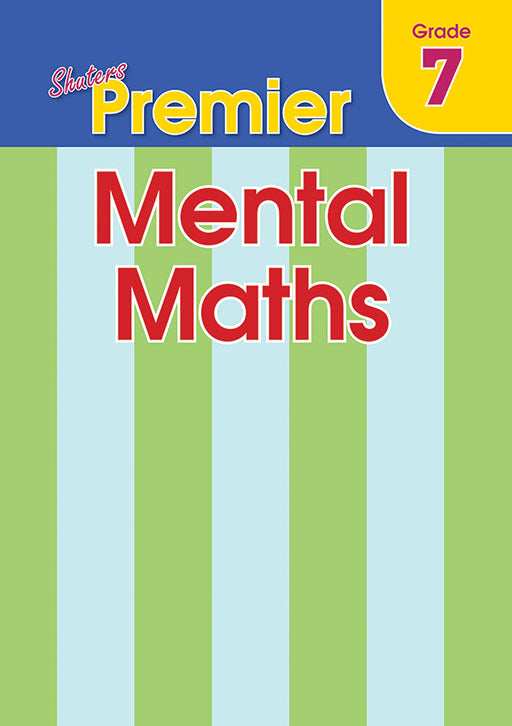 Shuters Premier Mental Maths Grade 7 ISBN/SKU: 9780796064592