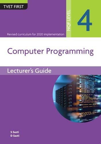 Computer Programming NQF4 Lecturer's Guide ISBN: 9781430808251 ISBN/SKU: 9781430808251