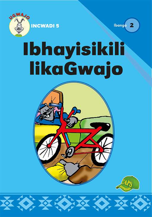 Ugwajo Graded Readers Gr 2 Bk 5 Ibhayisikili Lika Gwajo ISBN/SKU: 9781775711155