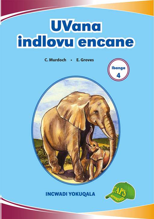 Imvubelo Graded Reader Gr 4 Bk 1 Uvana Indlovu Encane ISBN/SKU: 9781775711216