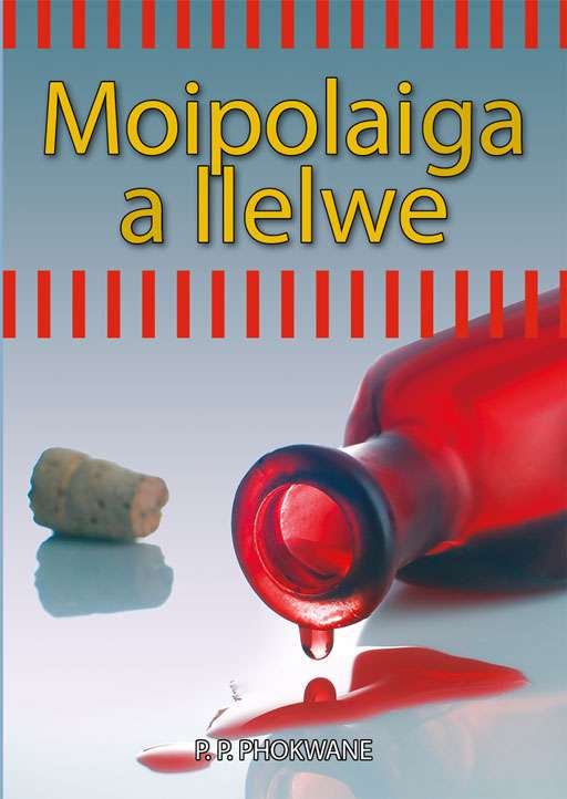 Sepedi (Hl) Grade 8 Novel - Moipolai Ga A Llelwe ISBN/SKU: 9781775880202
