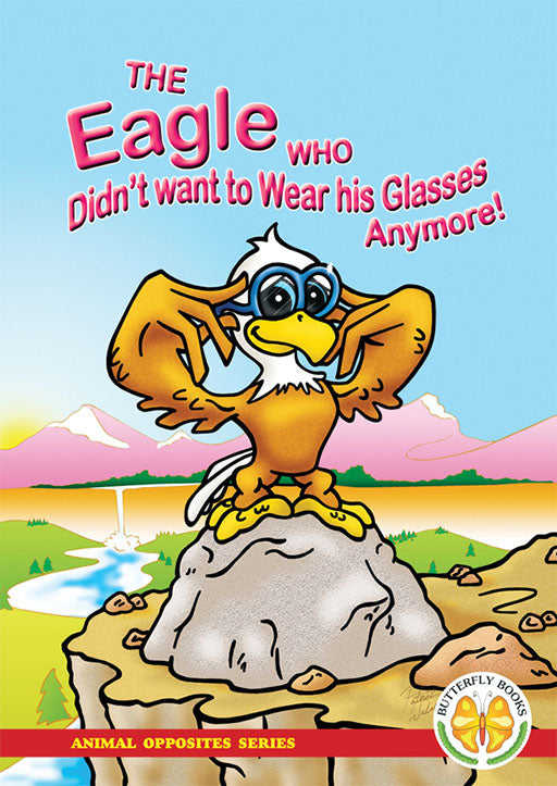 Animal Opposites Series: The Eagle Who Didn'T Want To Wear.. ISBN/SKU: 9781920310165