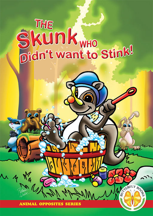 Animal Opposites Series: The Skunk Who Didn'T Want To Stink! ISBN/SKU: 9781920310189