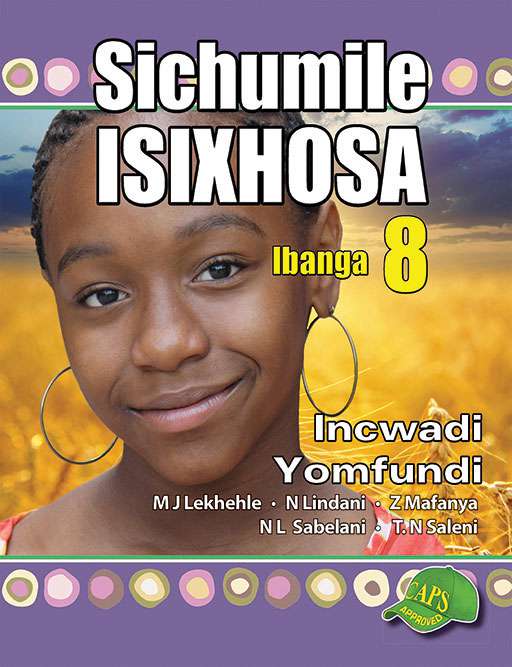 Sichumile Isixhosa Grade 8 Learner'S Books ISBN/SKU: 9781920605742