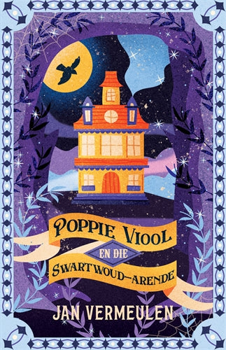 Poppie Viool en die Swartwoud-arende ISBN/SKU: 9781776353309
