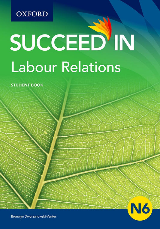 Succeed in Labour Relations N6 Student Book ISBN/SKU: ISBN/SKU: 9780190412203
