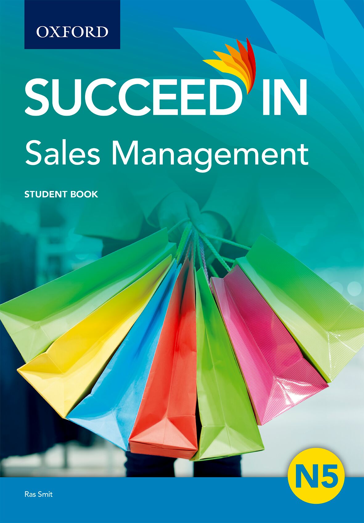 Succeed in Sales Management N5 Student Book ISBN/SKU: ISBN/SKU: 9780190419523