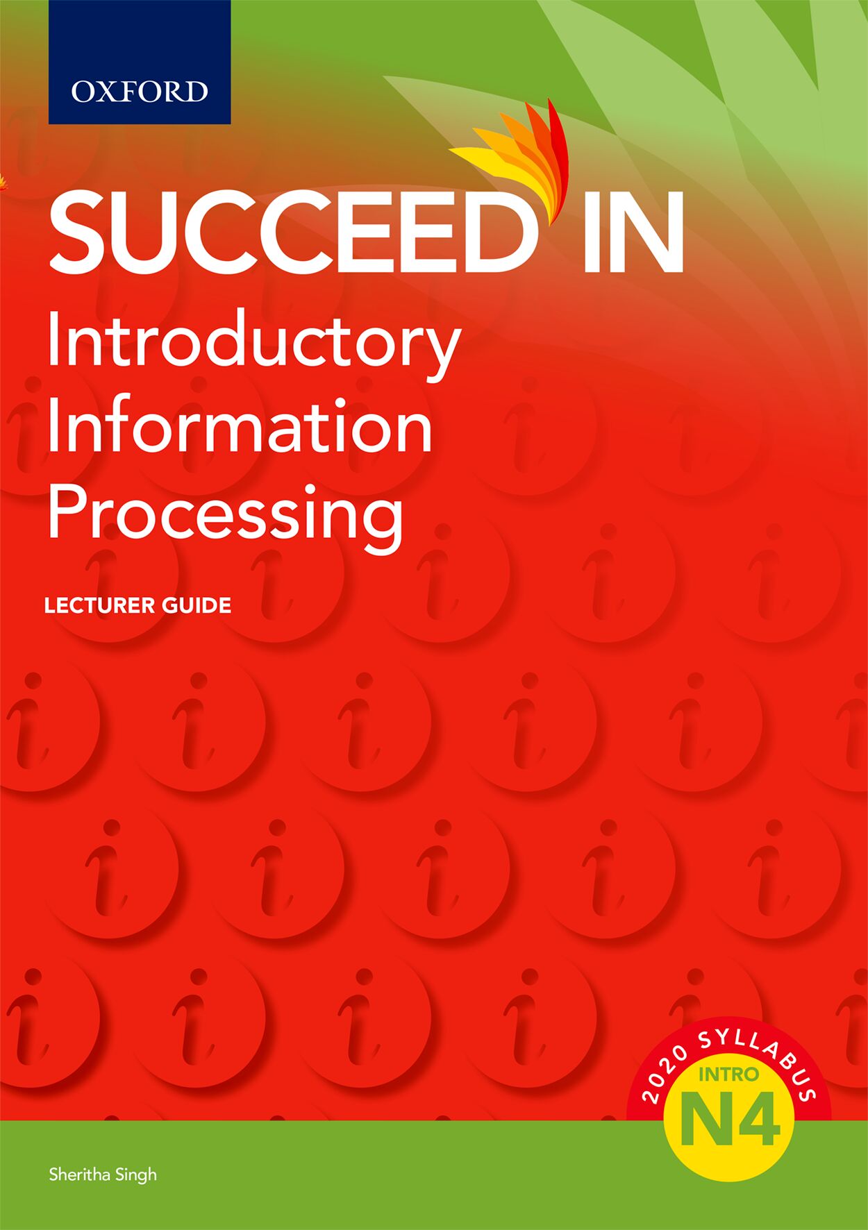 Succeed in Introductory Information Processing N4 Lecturer Guide ISBN/SKU: ISBN/SKU: 9780190731038