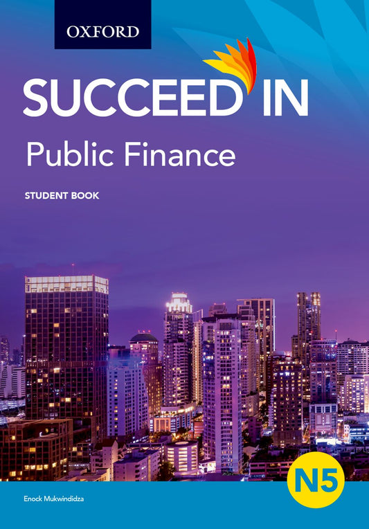 Succeed in Public Finance N5 Student Book ISBN/SKU: ISBN/SKU: 9780190735883