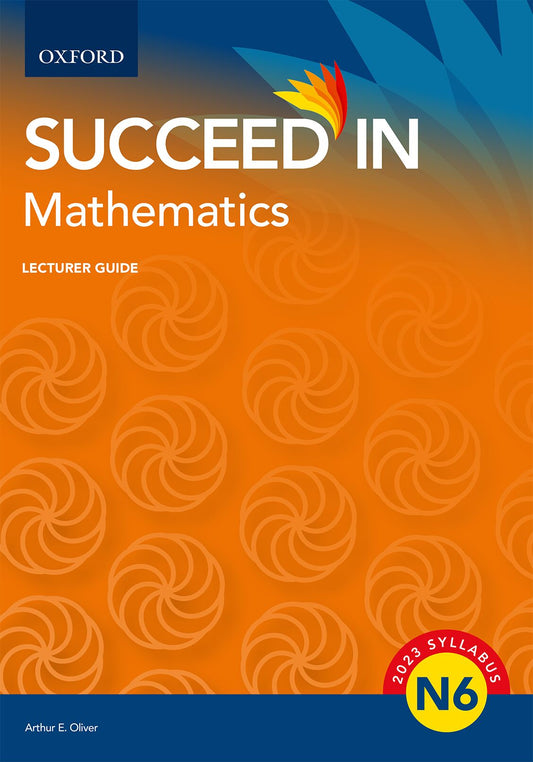 Mathematics N6 Lecturer Guide ISBN/SKU: ISBN/SKU: 9780190755263