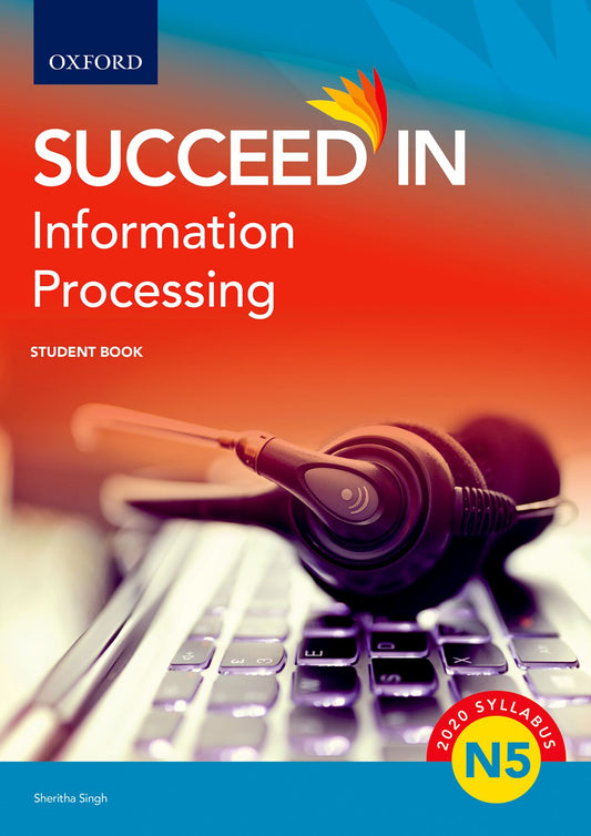 Succeed in Information Processing N5 Student Book ISBN/SKU: ISBN/SKU: 9780190758417