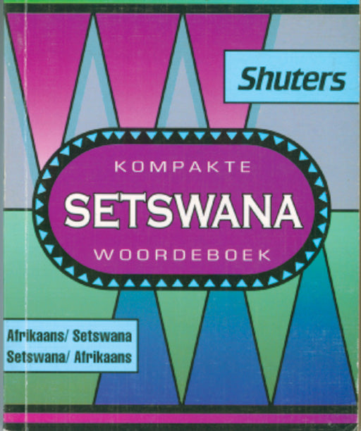 Shuters Compact Setswana Dictionary (Afrikaans) ISBN/SKU: 9780796006400