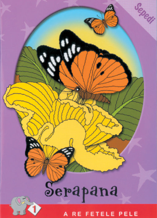 A Re Fetele Pele Series: Level 1 Book 1: Serapana ISBN/SKU: 9780796018120