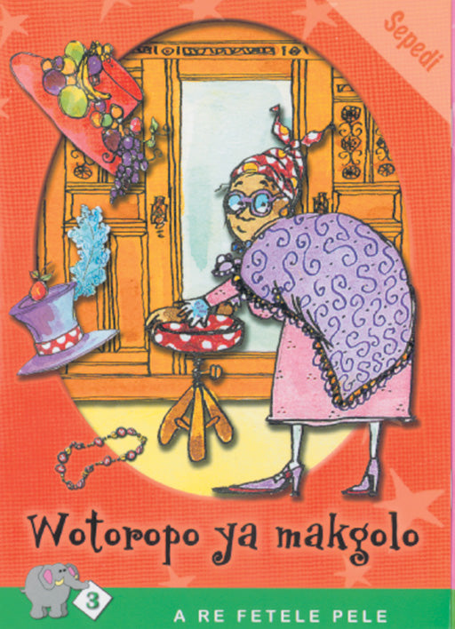 A Re Fetele Pele Series: Level 3 Book 4: Wotoropo Ya Makgolo ISBN/SKU: 9780796028921