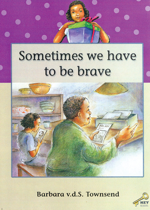 Key Readers: Purple Level: Sometimes We Have To Be Brave ISBN/SKU: 9780796029027