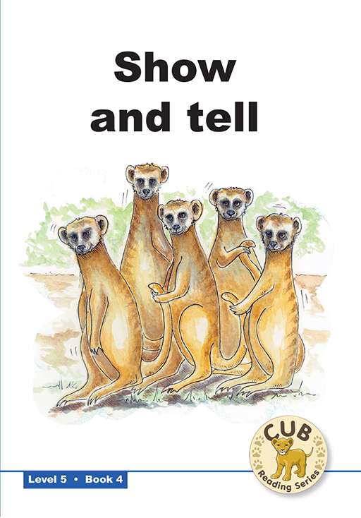 Cub Reading Scheme (English) Level 5 Bk 4:Show & Tell ISBN/SKU: 9780796032836