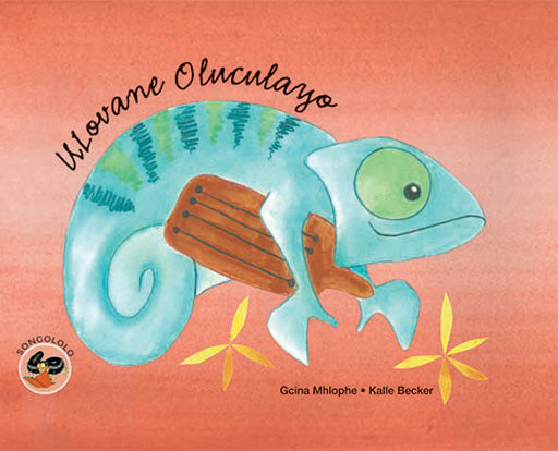 The Singing Chameleon (Xhosa) Ulovane Oluculayo ISBN/SKU: 9780796034991