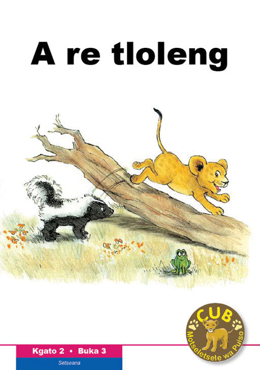 Cub Reading Scheme (Setswana) Level 2 Bk 3: A Re Tloleng ISBN/SKU: 9780796041777