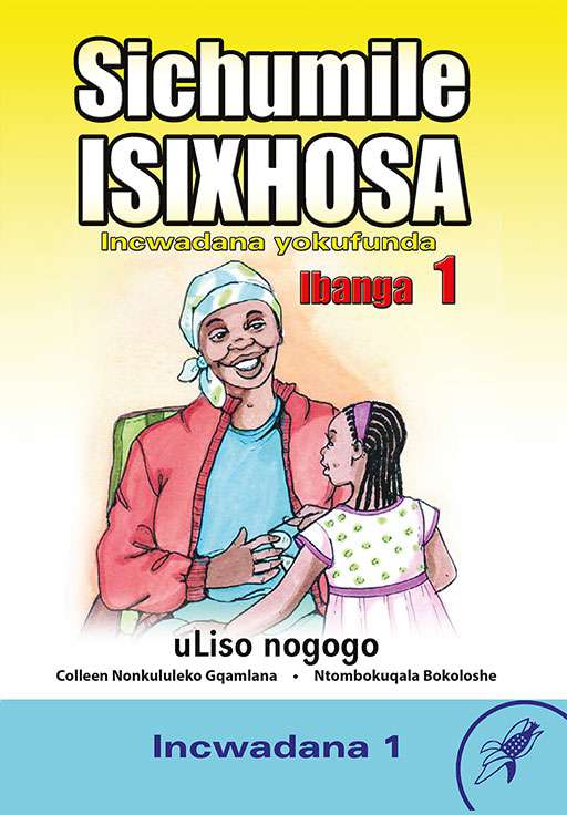 Sichumile Isixhosa Grade 1 Reader Level 1 ISBN/SKU: 9780796051622