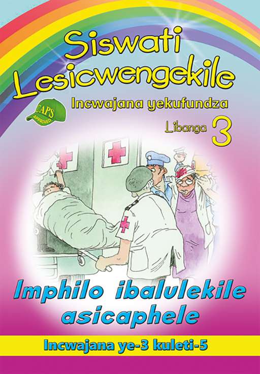 Siswati Lesicwengekile Grade 3 Reader 3 Imphilo Ibalulekile ISBN/SKU: 9780796054685