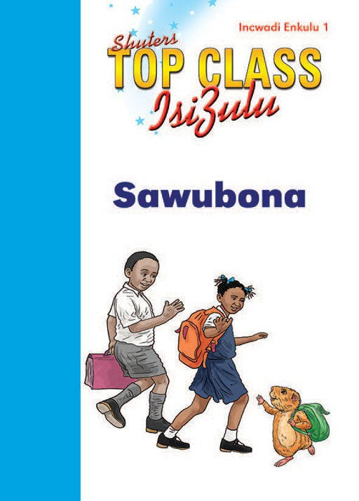 Top Class Isizulu Fal Grade 1 Big Book 1:Sawubona ISBN/SKU: 9780796060693