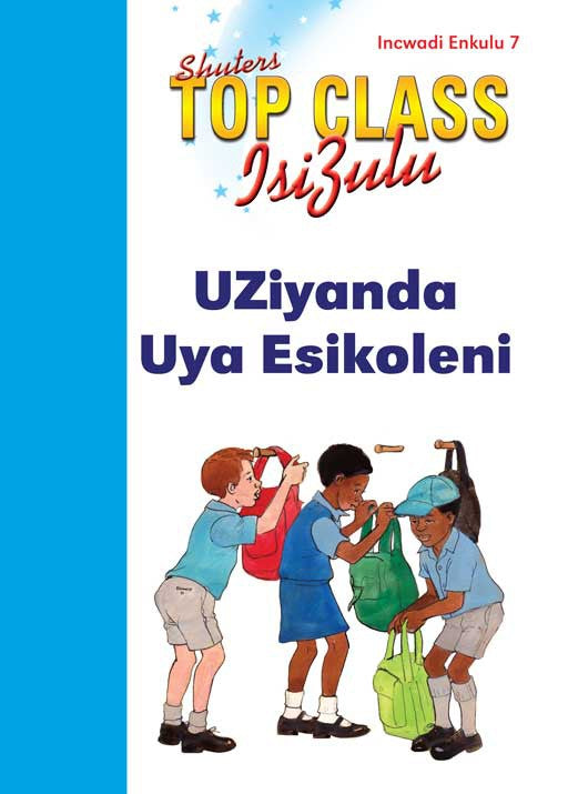 Top Class Isizulu Fal Grade 1 Big Book 7:Uziyanda Uya ... ISBN/SKU: 9780796060754