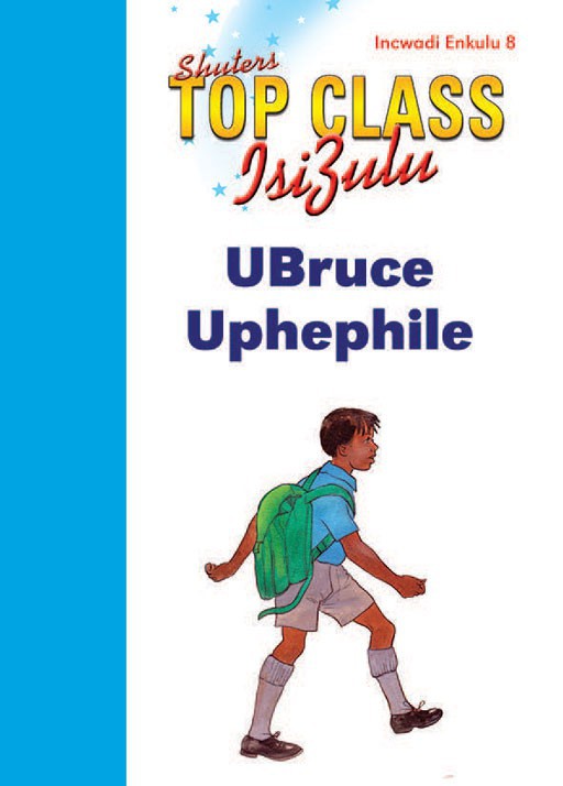 Top Class Isizulu Fal Grade 1 Big Book 8:Ubruce Uphephile ISBN/SKU: 9780796060761