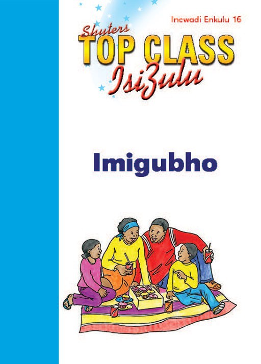 Top Class Isizulu Fal Grade 1 Big Book 16:Imigubho ISBN/SKU: 9780796060846