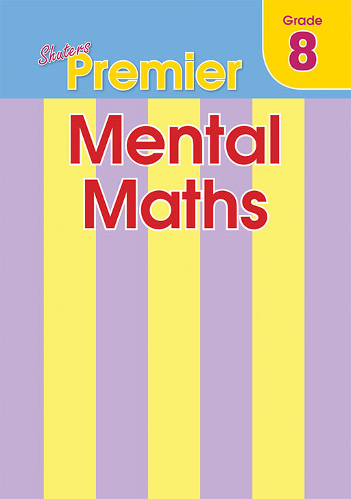 Shuters Premier Mental Maths Grade 8 ISBN/SKU: 9780796064608