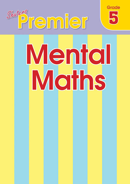 Shuters Premier Mental Maths Grade 5 ISBN/SKU: 9780796074287