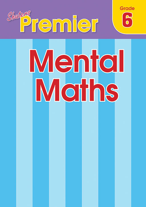 Shuters Premier Mental Maths Grade 6 ISBN/SKU: 9780796074294