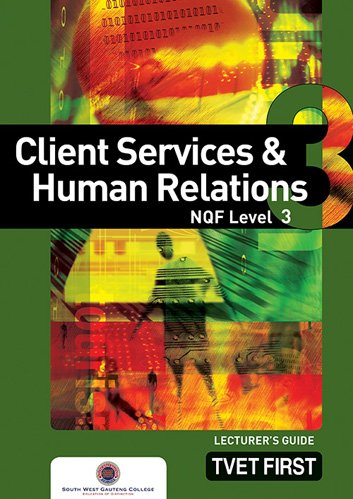 Client Services & Human Relations NQF3 Lecturer's Guide ISBN: 9780853208990 ISBN/SKU: 9780853208990