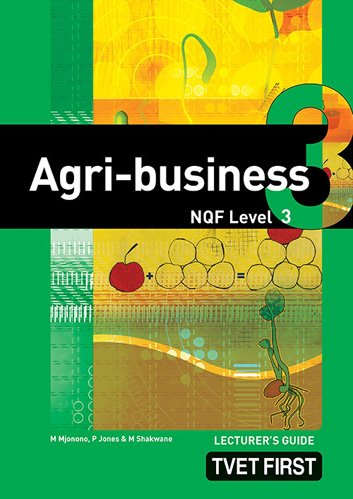 Agri-Business NQF3 Lecturer's Guide ISBN: 9780853209072 ISBN/SKU: 9780853209072