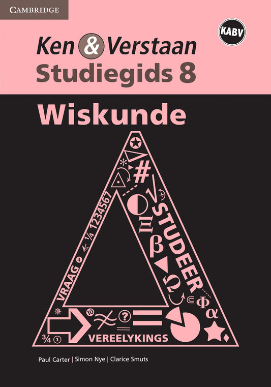 Ken & Verstaan Wiskunde Studiegids Graad 8 ISBN/SKU: 9781107572911
