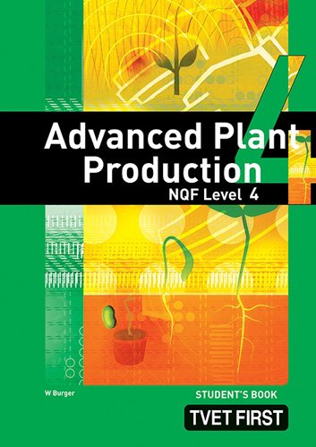 Advanced Plant Production NQF4 Student's Book ISBN: 9781770304703 ISBN/SKU: 9781770304703