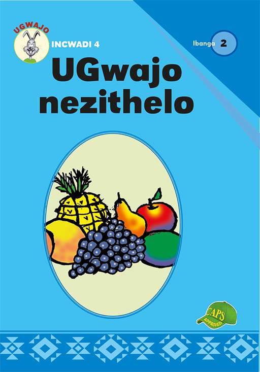 Ugwajo Graded Readers Gr 2 Bk 4 Ugwajo Nezithelo ISBN/SKU: 9781775711131