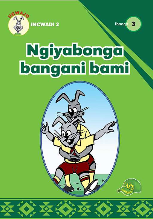 Ugwajo Graded Readers Gr 3 Bk 2 Ngiyabonga Bangani Bami ISBN/SKU: 9781775711209