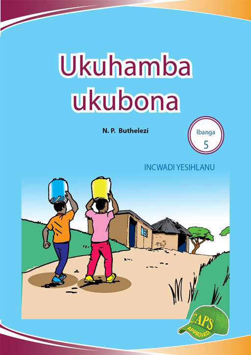 Imvubelo Graded Reader Gr 5 Bk 5 Ukuhamba Ukubona ISBN/SKU: 9781775711315
