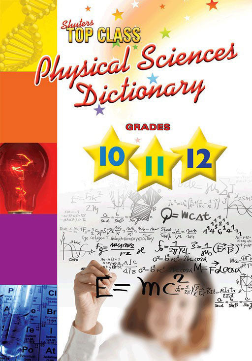Top Class Physical Sciences Dictionary Grades 10-12 ISBN/SKU: 9781775880776