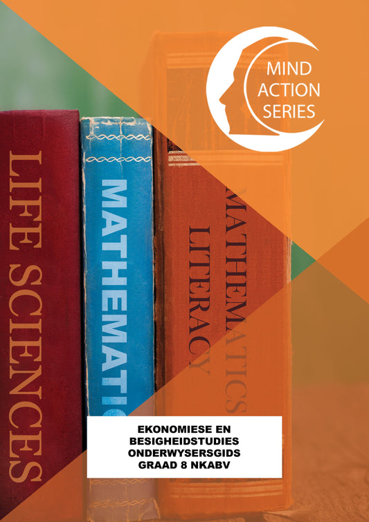Mind Action Series Ekonomiese & Besigheidstudies Onderwysersgids NKABV (2023) GR 8 Printed ISBN/SKU: 9781776119790 (EBS 65)