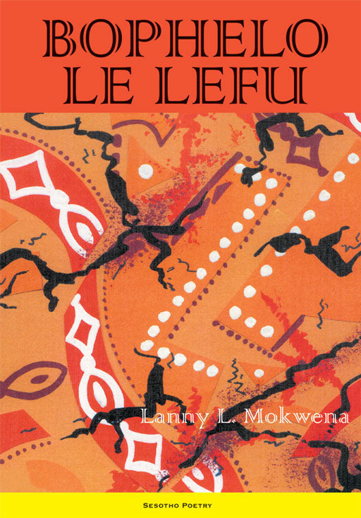 Bophelo Le Lefu ISBN/SKU: 9781868510146